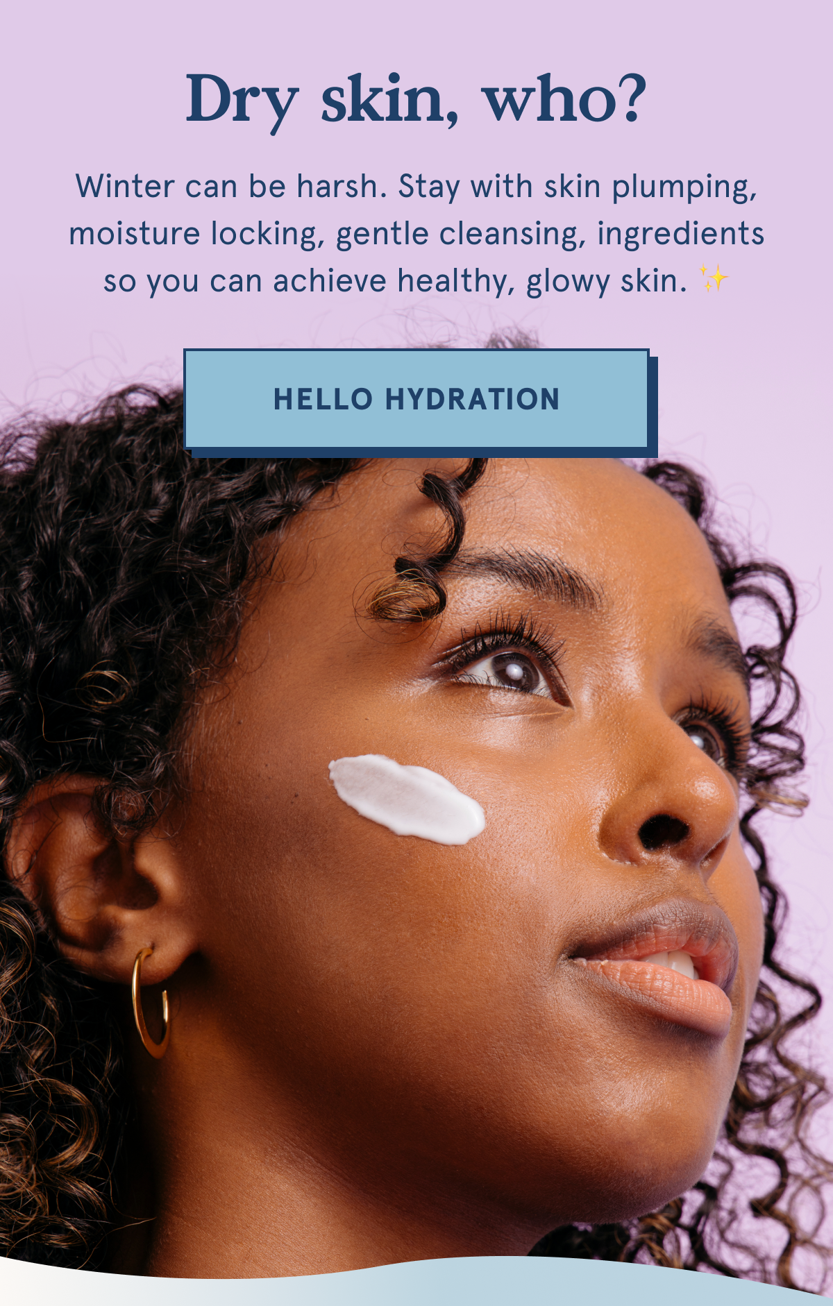 Dry skin, who?