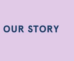 Learn more about our story.