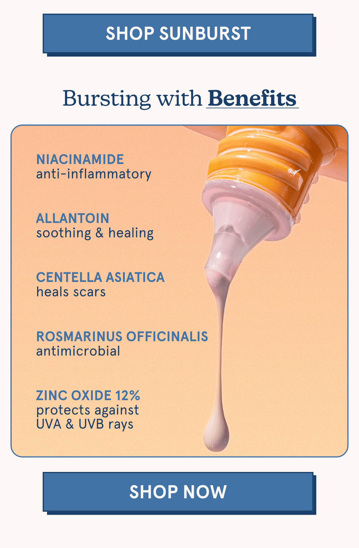 Bursting With Benefits: Niacinamide, anti-inflammatory -- Allantoin, soothing & healing -- Centella Asiatica, heals scars -- Rosmarinus Officinalis, antimicrobial -- Zinc Oxide 12%, protects against UVA & UVB rays [SHOP NOW] 