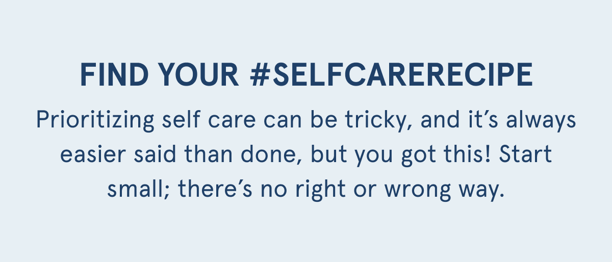 Find your #Selfcarerecipe
