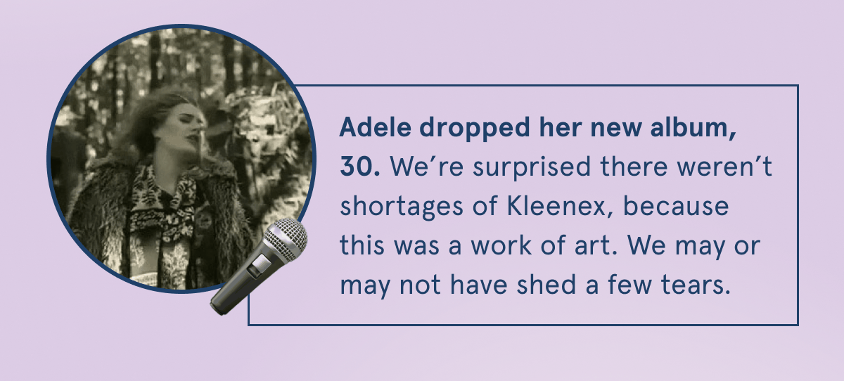 Adele dropped her new album.