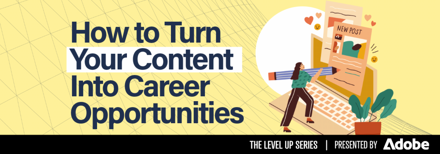 Banner reading 'How to Turn Your Content Into Career Opportunities,' part of the Level Up Series presented by Adobe. Illustration of a woman using a giant pencil to write a new social media post on a laptop screen, surrounded by hearts and smiley icons.