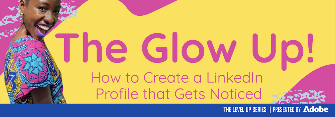 Banner graphic titled 'The Glow Up! How to Create a LinkedIn Profile that Gets Noticed,' part of The Level Up Series, presented by Adobe. A woman with a shaved head wearing a colorful blue, pink, and yellow patterned top laughs joyfully against a yellow and pink background with abstract shapes.