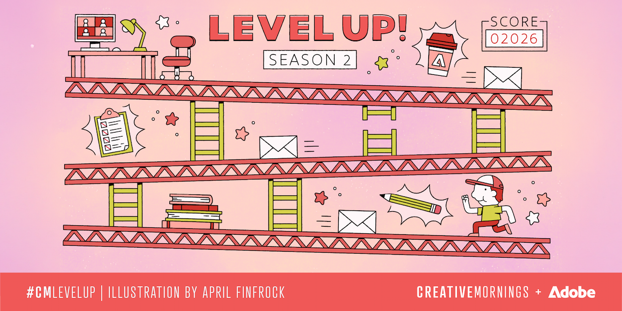 Illustrated, video-game–style scene on a pink gradient background reading “LEVEL UP! Season 2” with a score of 02026. A platform game layout shows ladders, conveyor platforms, envelopes in motion, stars, and work icons like a desk with computer, lamp, chair, coffee cup, pencil, and stack of books. A small character runs along the bottom platform collecting mail. Text at the bottom reads “#CMLEVELUP | Illustration by April Finfrock | CreativeMornings + Adobe.”