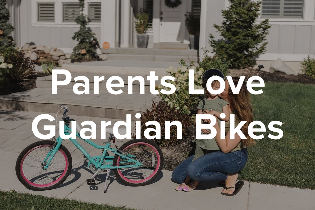 Parents Love Guardian Bikes Guardian Bikes
