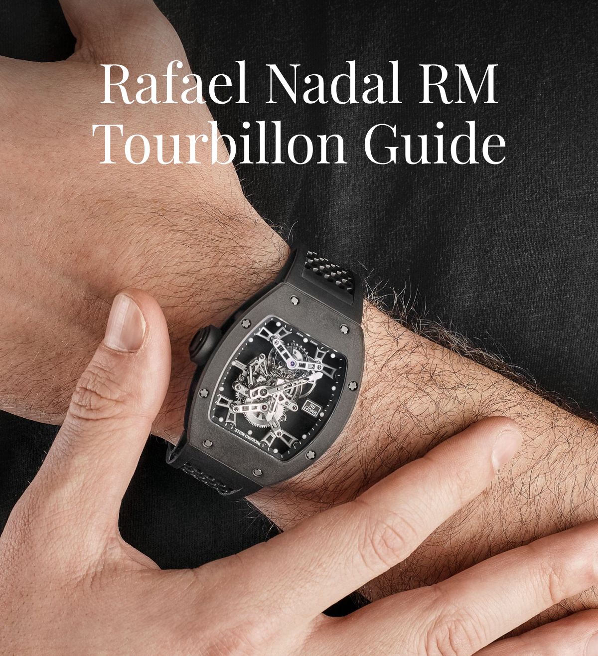 Rafael Nadal RM Tourbillon Guide