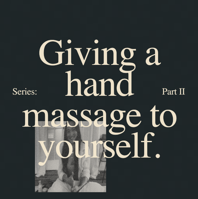 Series: Giving a hand massage to yourself—Part 2