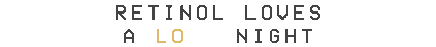 Retinol loves a long night.