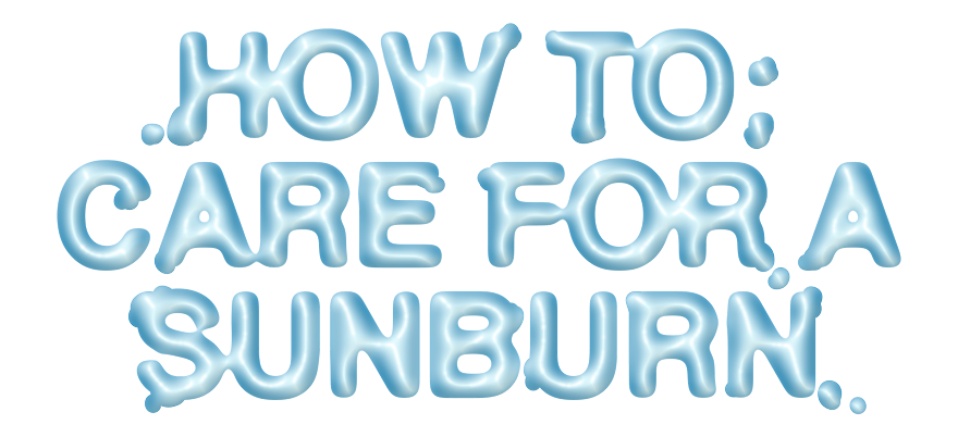 How to: Care for a Sunburn