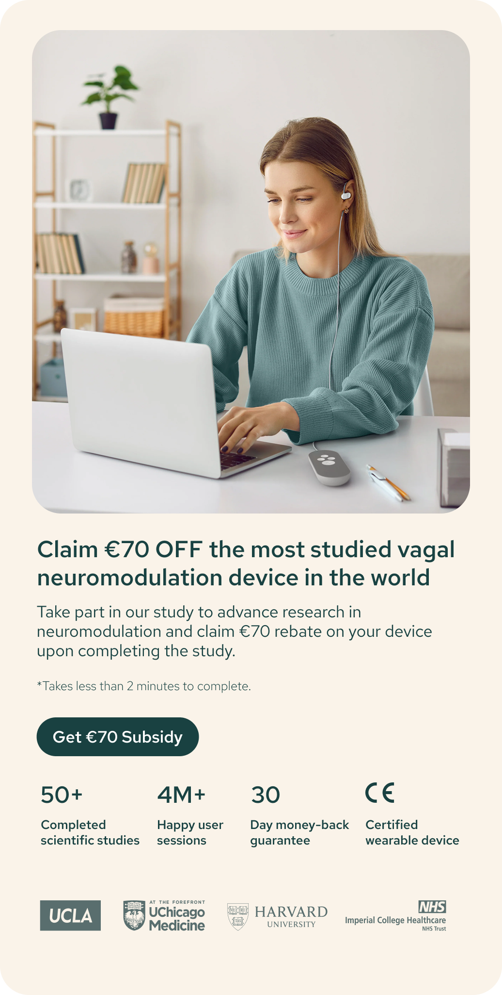 Take part in our study to advance research in neuromodulation and claim €70 rebate on your device upon completing the study.