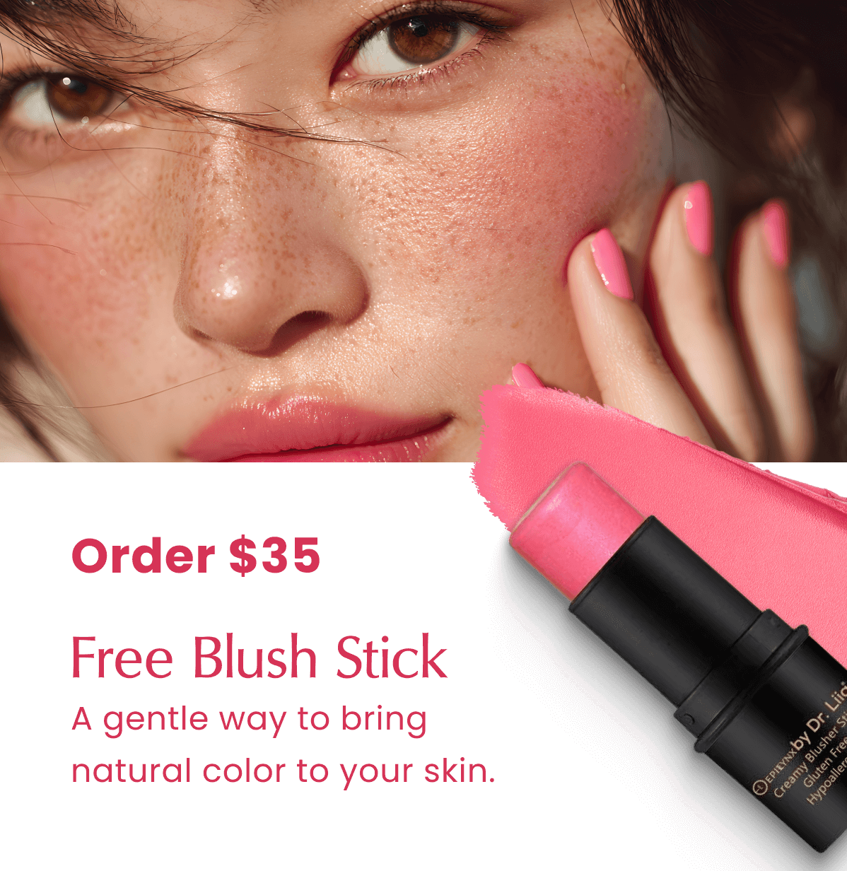 Order $35 → Free Blush Stick  A gentle way to bring natural color to your skin