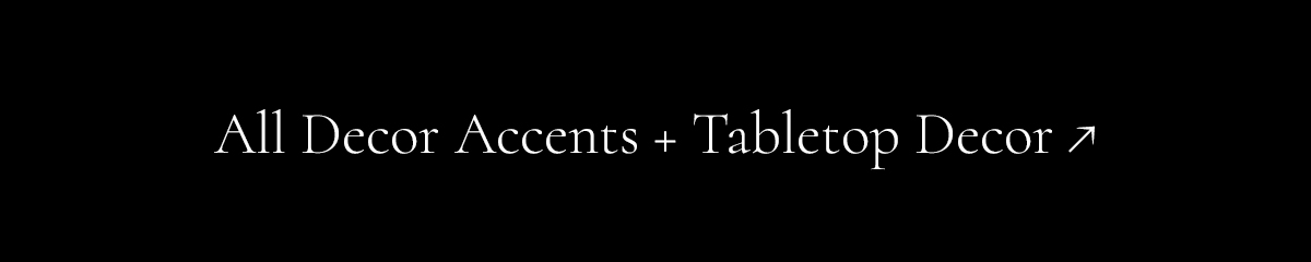 All decor accents + tabletop decor here