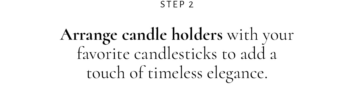 Step 2: arrange candle holders