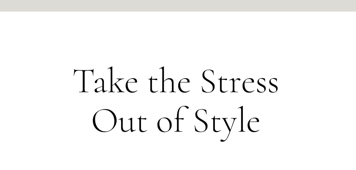 Take the Stress Out of Style