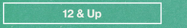 12 and Up