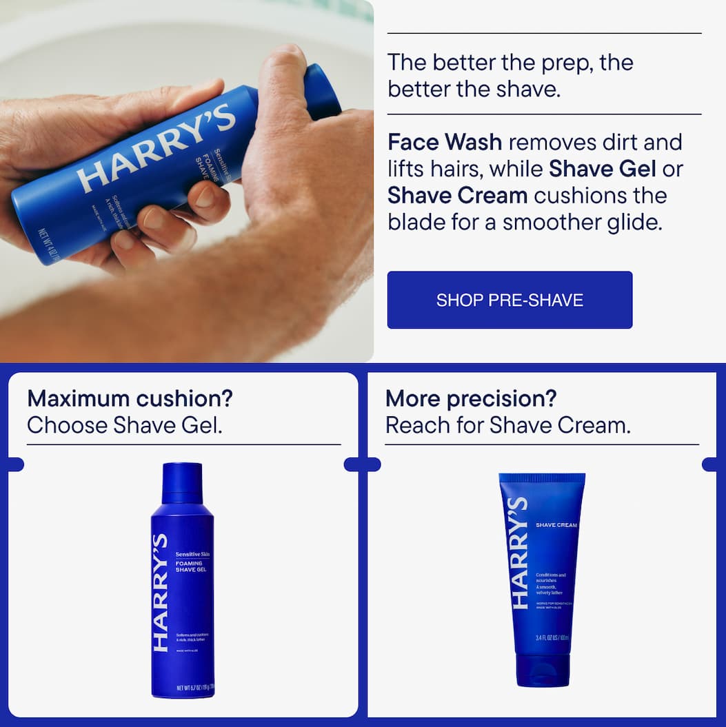The better the prep, the better the shave.