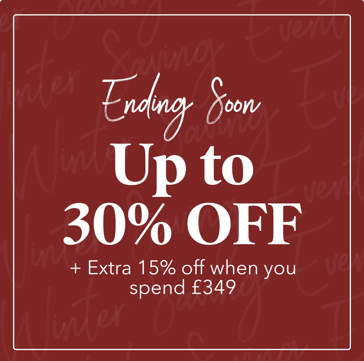 Up to 30% off + extra 15% off when you spend £349