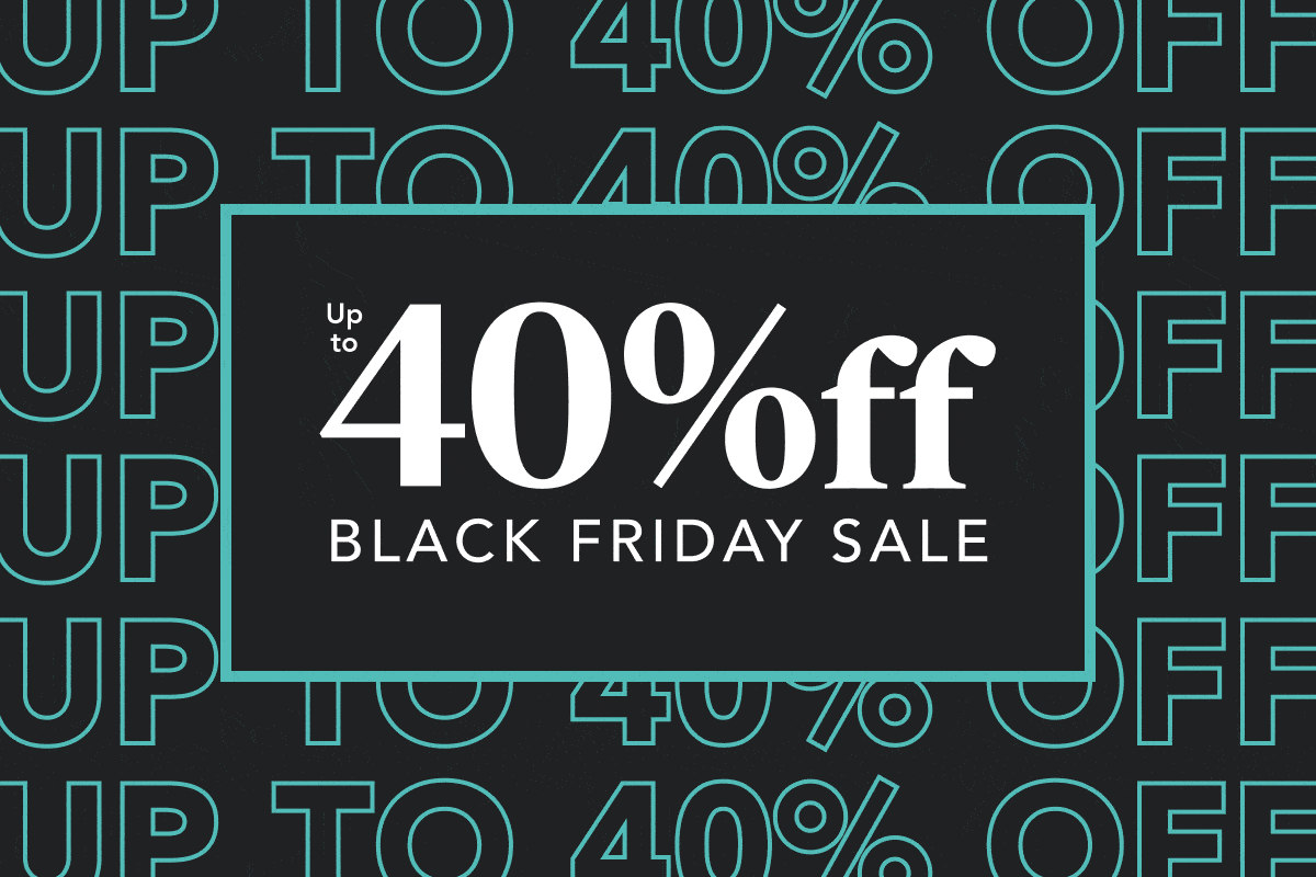 Up to 40% off: Black Friday sale