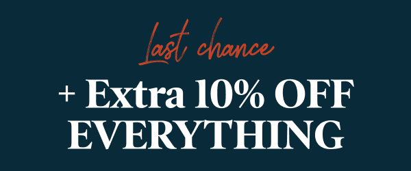 Last chance - Extra 10% off everything