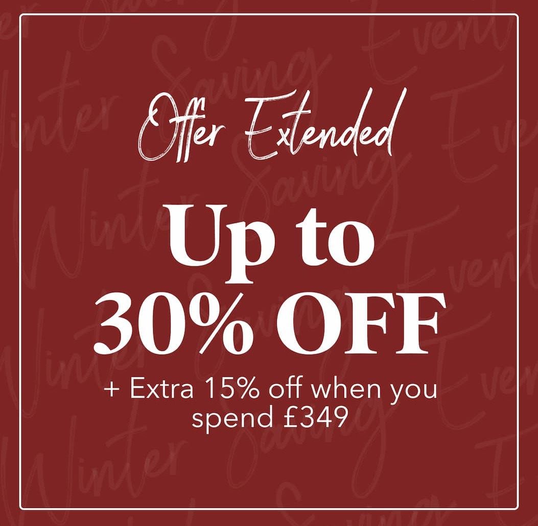 Up to 30% off + extra 15% off when you spend £349 extended