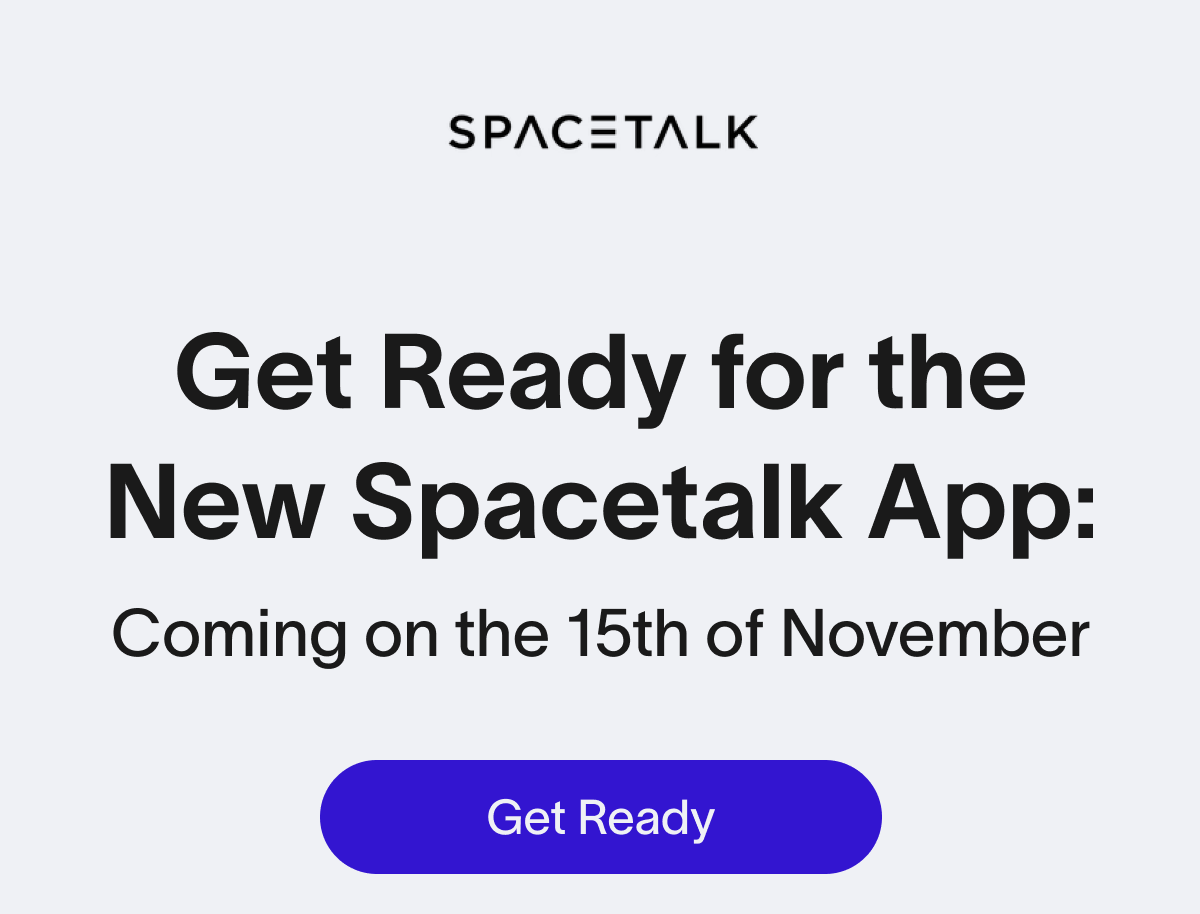 Get Ready for the New Spacetalk App: Coming Soon Get Ready