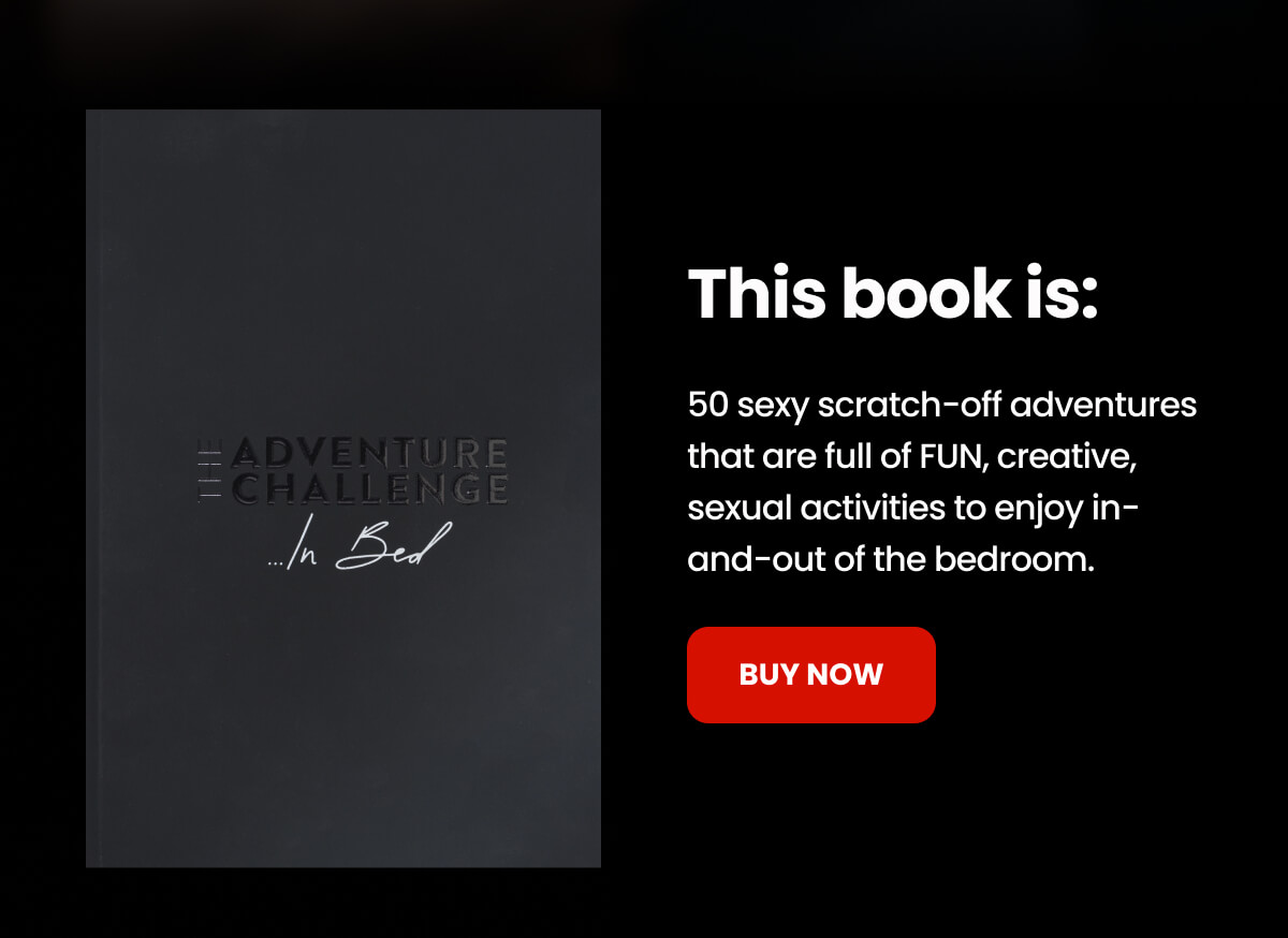 This book is: 50 sexy scratch-off adventures that are full of FUN, creative, sexual activities to enjoy in-and-out of the bedroom.