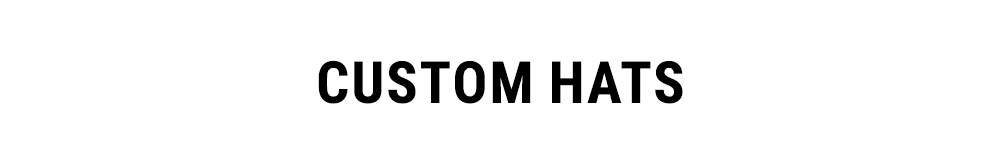 CUSTOM HATS