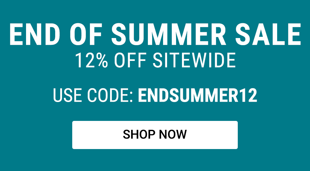 End of Summer Sale 12% off use code endsummer12