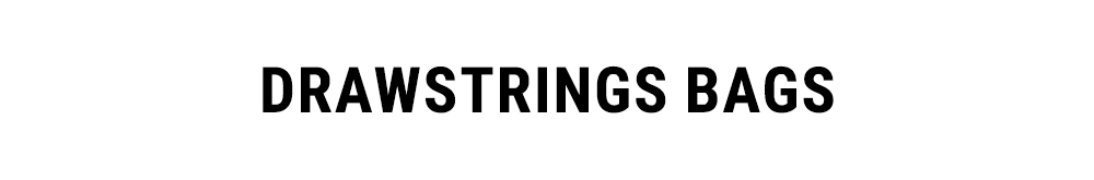 DRAWSTRINGS BAGS