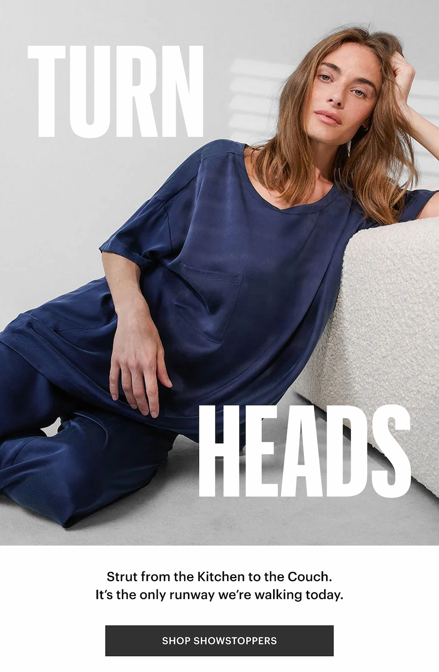 Turn Heads, Strut from the Kitchen to the Couch. It’s the only runway we’re walking today. SHOP SHOWSTOPPERS