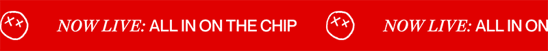 now live: all in on the chip