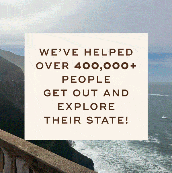 We've helped over 400,000+ people get out and explore their state!