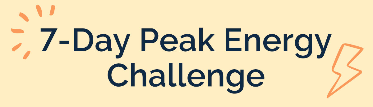 The 7-Day Peak Energy Challenge
