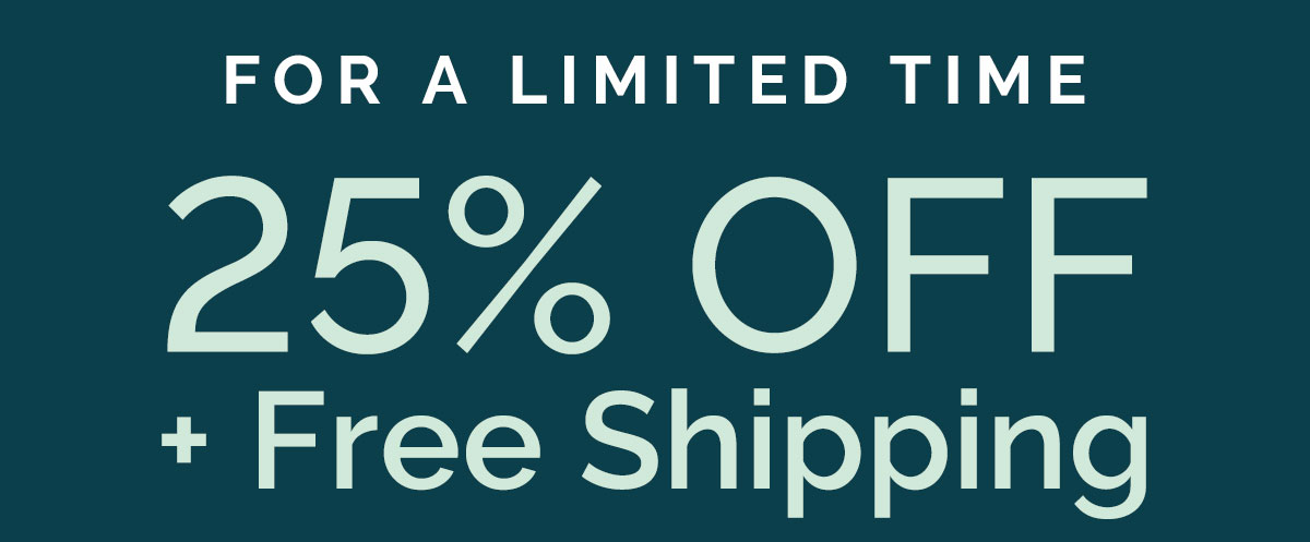25% OFF + FREE SHIPPING On Your First Subscription Order**