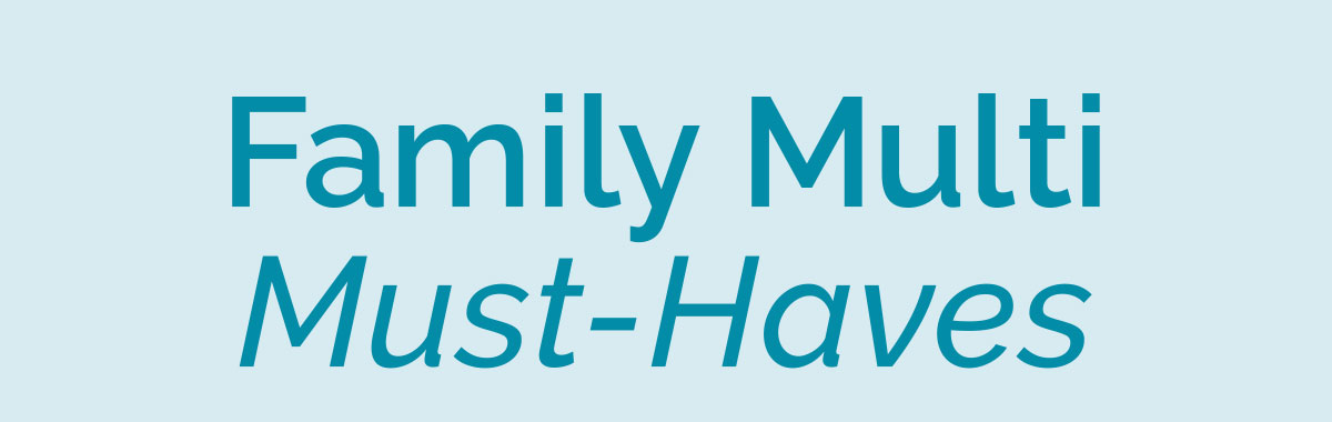 Family Multi Must-Haves