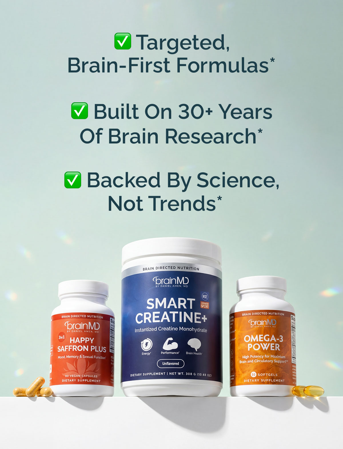 ✔️ Targeted, brain-first formulas* ✔️ Built on 30+ years of brain research* ✔️ Backed by science, not trends*