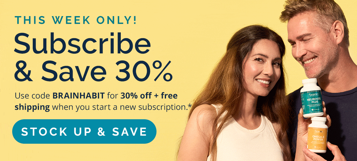 Subscribe & Save 30% with code BRAINHABIT
