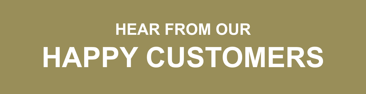 Hear From Our Happy Customers