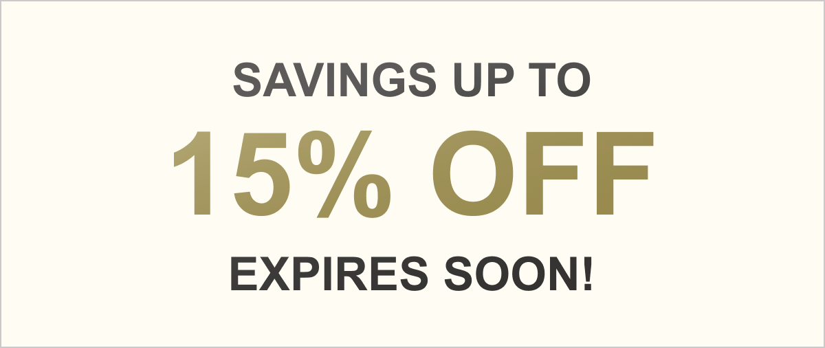 Savings Up to 15% Off Expires Soon