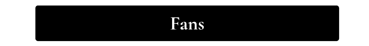 Fans