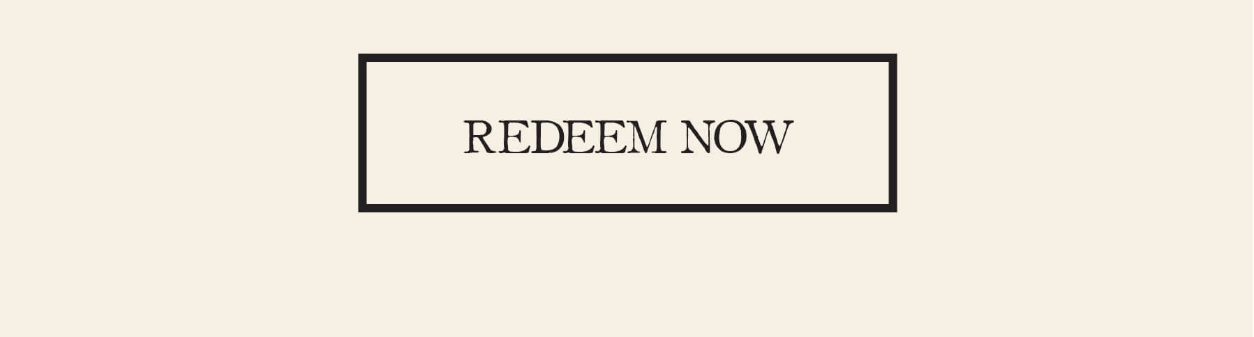 REDEEM NOW