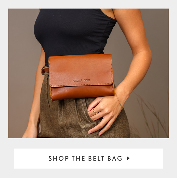 The Belt Bag is HERE ⭐ Portland Leather Goods