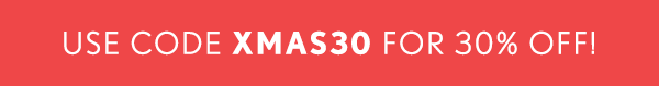 Use Code XMAS30 for 30% OFF!
