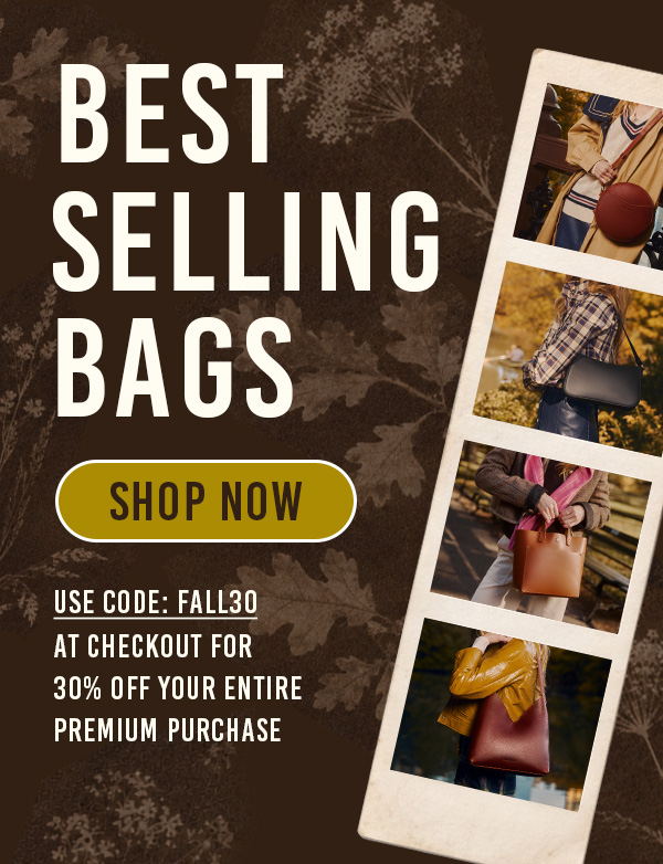 Best Selling Bags! Shop Now! Use Code: FALL30 at Checkout For 30% OFF Your Entire Premium Purchase!
