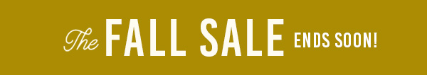 The Fall Sale Ends Soon!