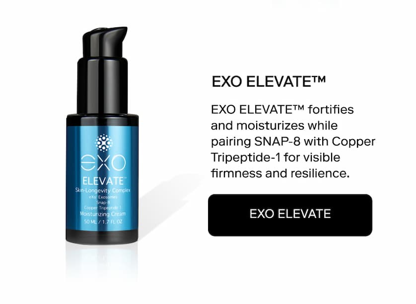EXO ELEVATE™ EXO ELEVATE™ fortifies and moisturizes while pairing SNAP-8 with Copper Tripeptide-1 for visible firmness and resilience.