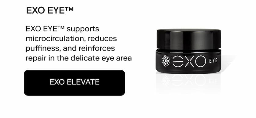 EXO EYE™ EXO EYE™ supports microcirculation, reduces puffiness, and reinforces repair in the delicate eye area