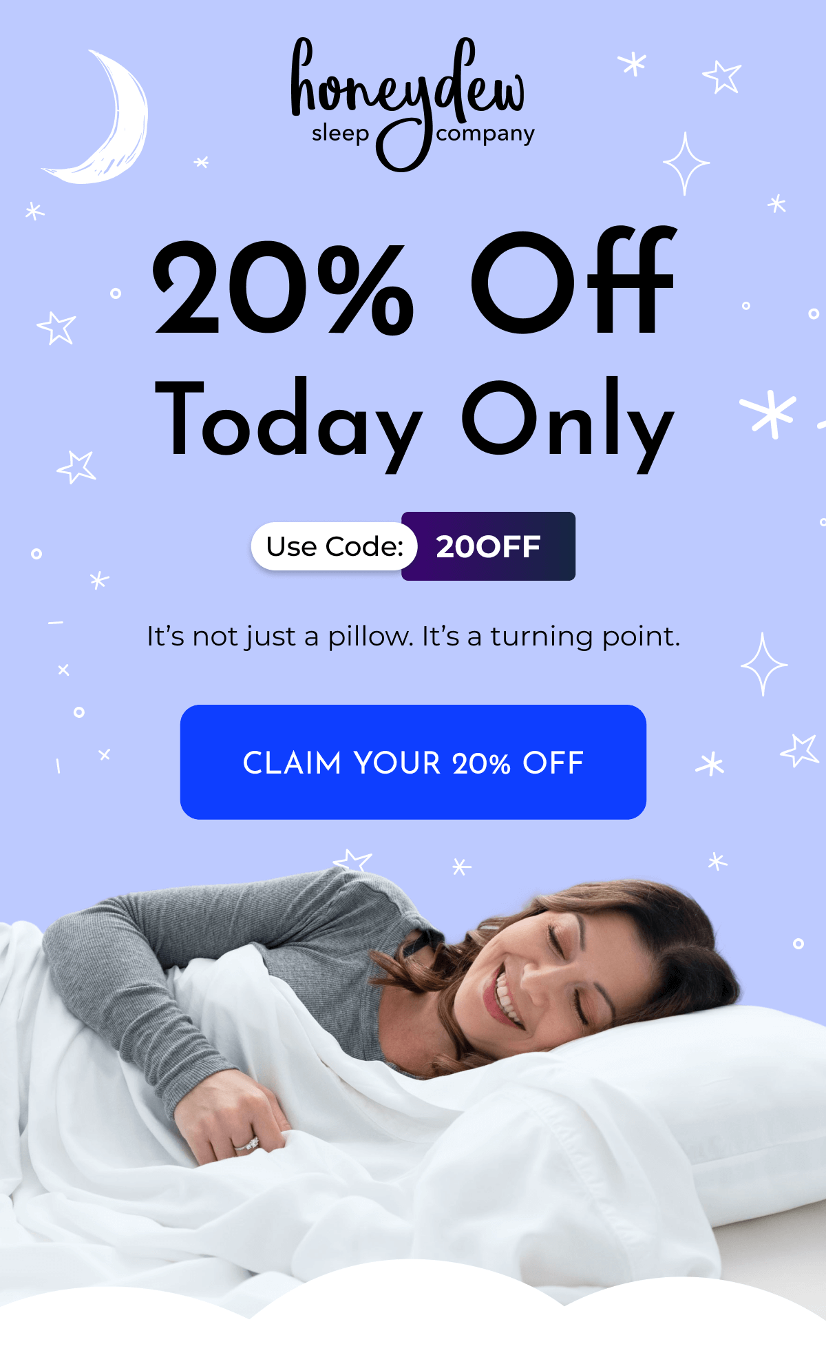 20% Off Today Only  Use Code: 20OFF It's not just a pillow. It's a turning point. CLAIM YOUR 20% OFF