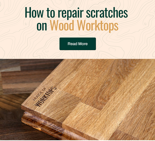 Scratches on your wooden worktop? House of Worktops