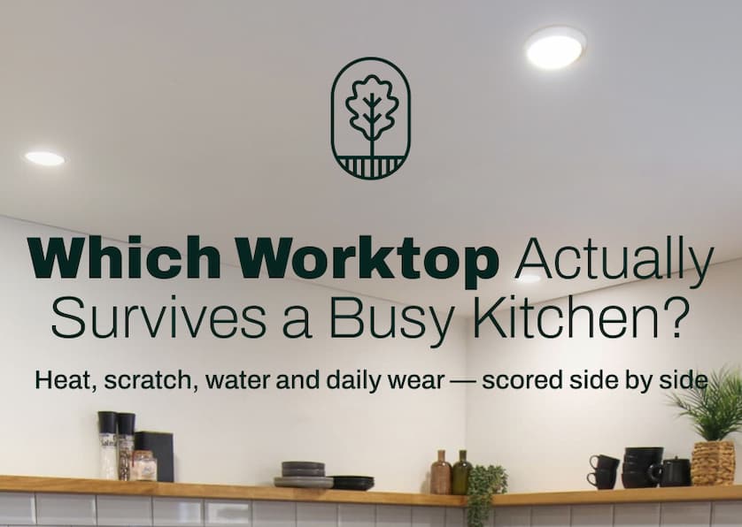 Which Worktop Actually Survives a Busy Kitchen? Heat, scratch, water and daily wear - scored side by side. 
